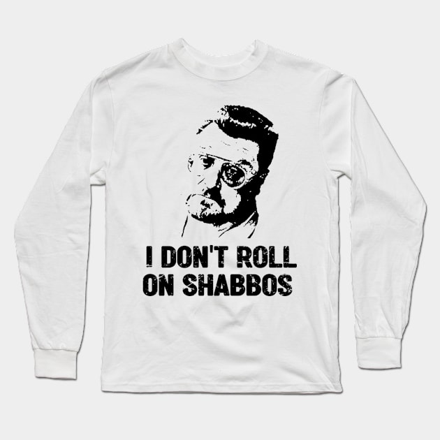 I Dont Roll On Shabbos Big Lebowski Long Sleeve T-Shirt by Do'vans